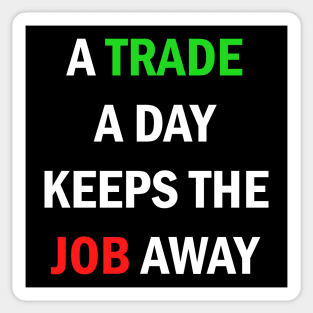 A Trade A Day Keeps The Job Away Stock Market Trader Sticker